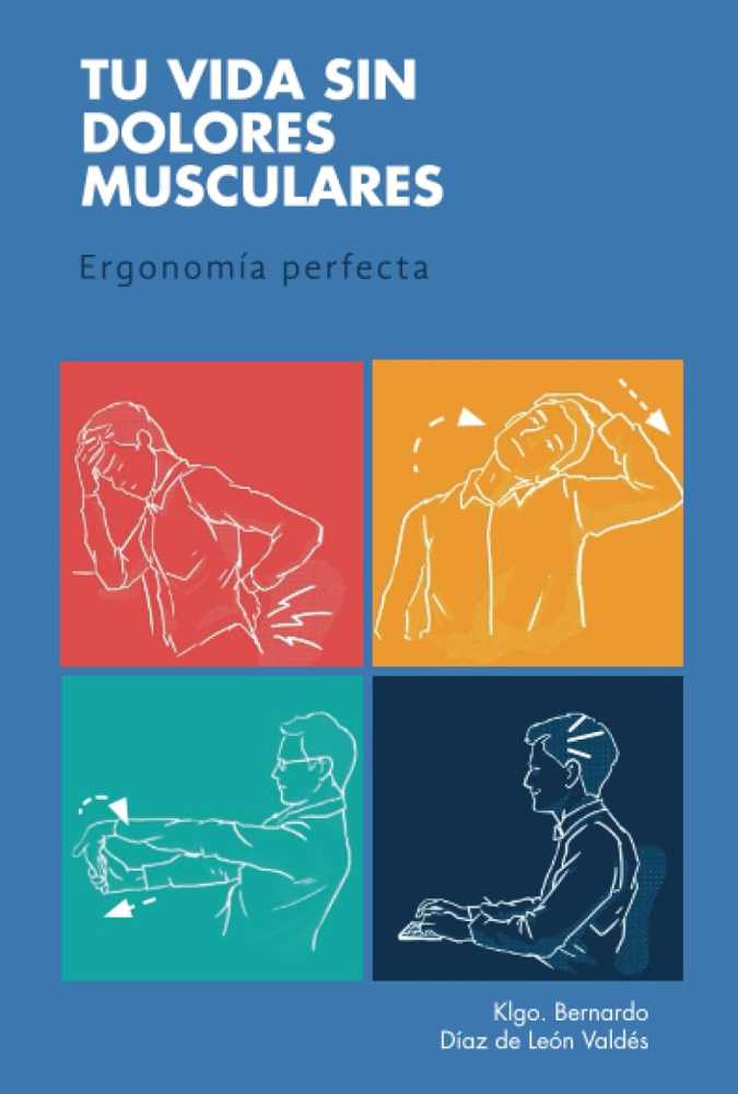 Tu vida sin dolores musculares - Klgo. Bernardo Díaz de León Valdés